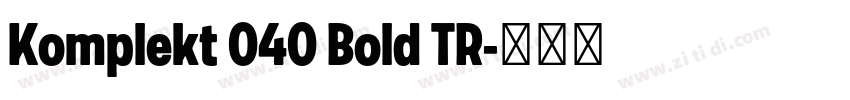 Komplekt 040 Bold TR字体转换